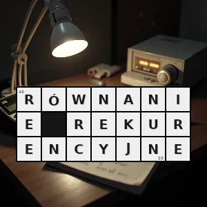 Hasło krzyżówkowe równanie rekurencyjne - równanie rekurencyjne – rozwiązanie, synonimy, podpowiedzi i definicje krzyżówkowe